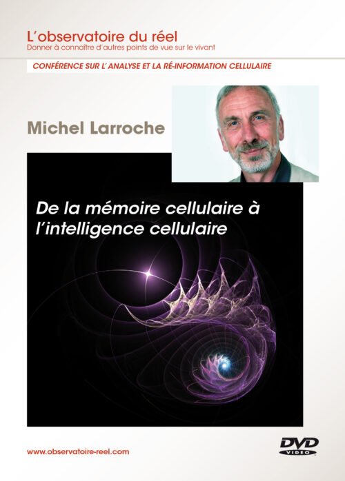 Michel Larroche, "De la mémoire cellulaire à l’intelligence cellulaire"