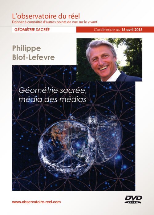 Philippe Blot Lefevre, "Géométrie Sacrée, Média des médias"