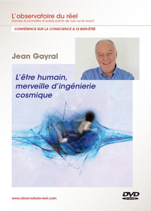 Jean Gayral, "L’être humain, merveille d’ingénierie cosmique"