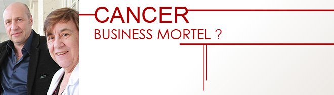 26 mars 2015 – Dr Nicole Delépine, Jean-Yves Bilien : “Cancer… business mortel ?” Avec la participation du Docteur Jérôme Marty, Président de l’UFML